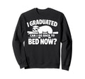 Senior Graduation I Graduate Can I Go Sweatshirt - Unique Graphic Unisex - T-Shirt, Sweatshirt, Hoodie