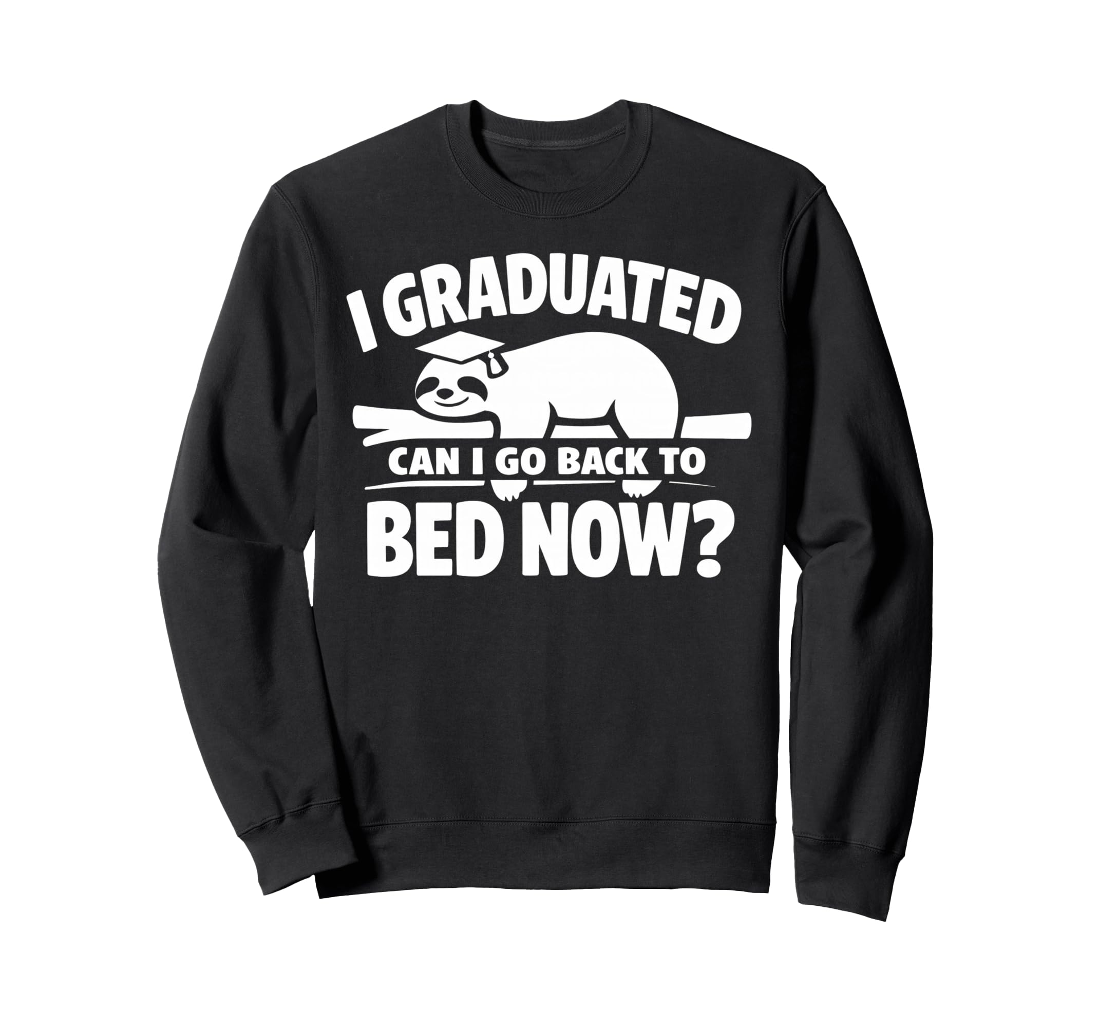 Senior Graduation I Graduate Can I Go Sweatshirt - Unique Graphic Unisex - T-Shirt, Sweatshirt, Hoodie