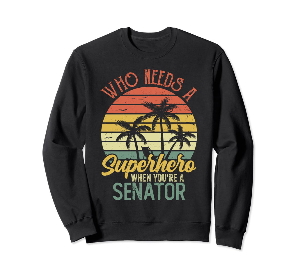 Funny Senator Superhero Dad Sweatshirt - Novelty Apparel for Adults - T-Shirt, Sweatshirt, Hoodie