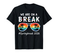 We Are Break Spring Beak 2026 T-Shirt - Fun Novelty Design Unisex - T-Shirt, Sweatshirt, Hoodie