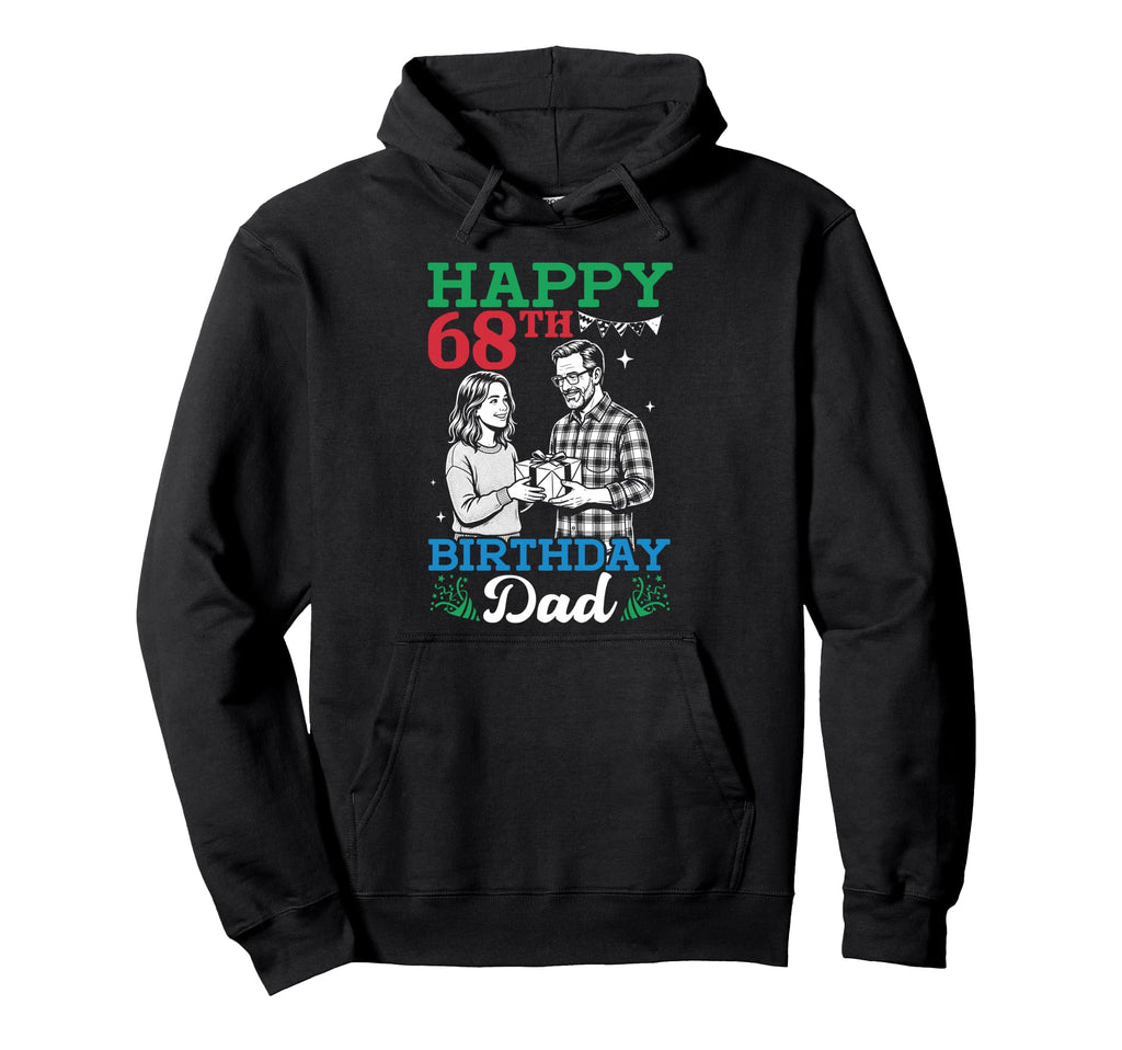 Happy 68Th Birthday Dad 68 Years Old Hoodie - Casual Everyday Wear Unisex - T-Shirt, Sweatshirt, Hoodie