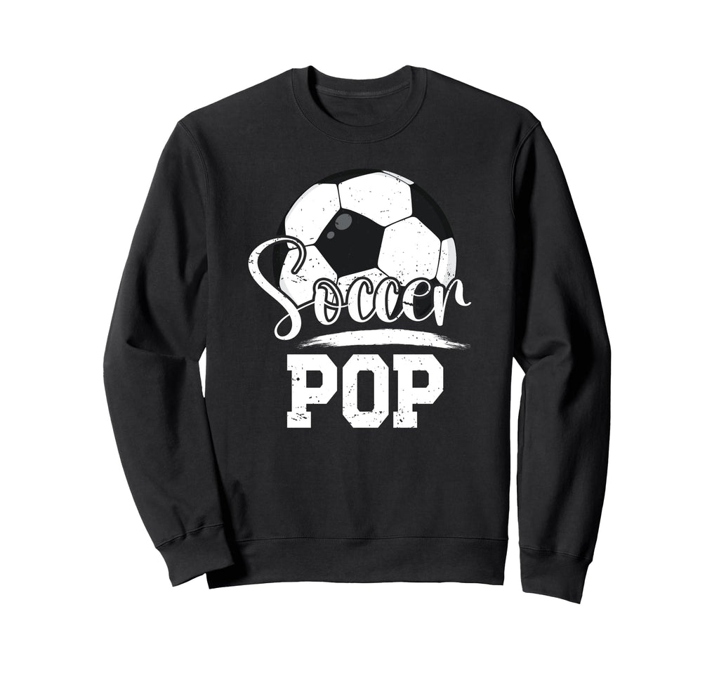 Soccer Pop Grandpa Pop Soccer Player Sweatshirt - Streetwear Style Unisex - T-Shirt, Sweatshirt, Hoodie
