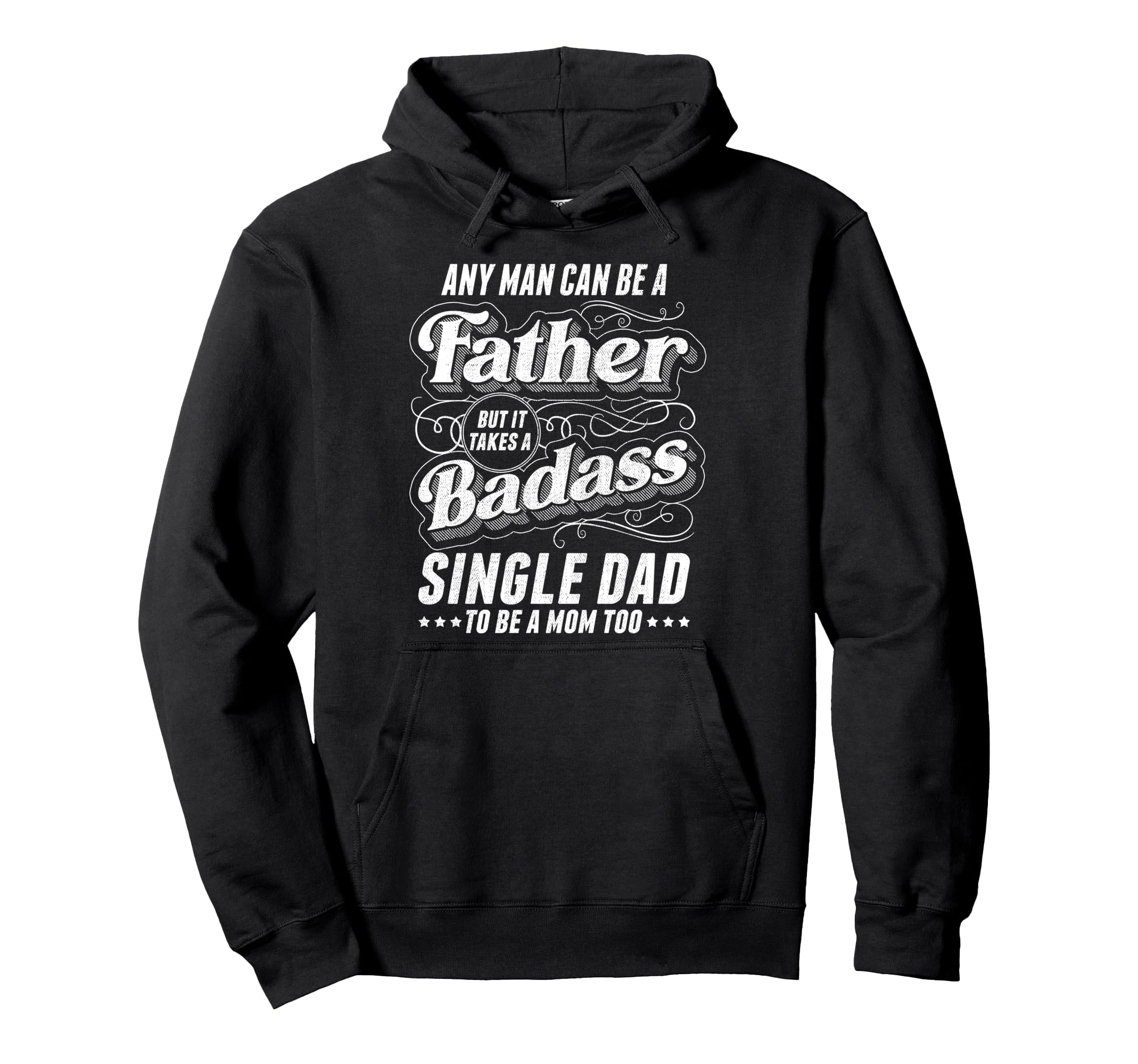 Any Can Be Father Takes Badass Hoodie - Aesthetic Graphic for Adults - T-Shirt, Sweatshirt, Hoodie