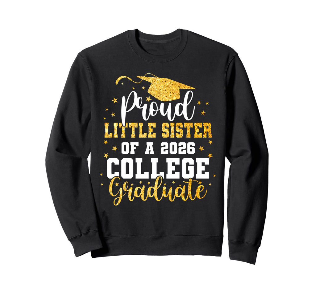 Proud Little Sister Class 2026 Sweatshirt - Trendy Graphic for Adults - T-Shirt, Sweatshirt, Hoodie