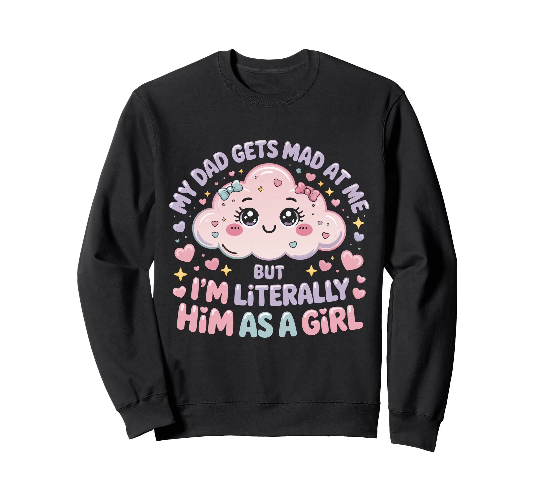 My Dad Gets Mad Me But Im Literally Him Sweatshirt - Trendy Graphic Unisex - T-Shirt, Sweatshirt, Hoodie