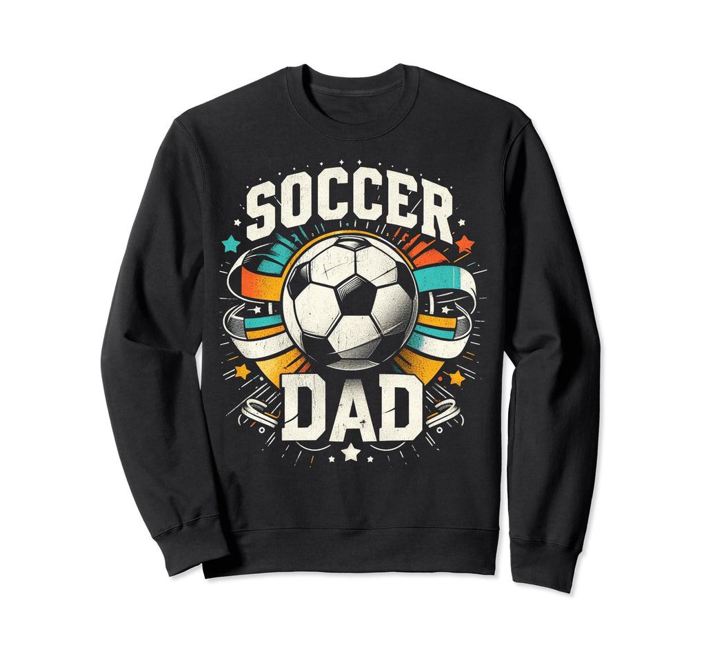 Soccer Dad Family Matching Dad Fathers Sweatshirt - Novelty Apparel Unisex - T-Shirt, Sweatshirt, Hoodie