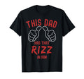 Funny Fathers Day Rizz Joke This Dad T-Shirt - Novelty Apparel for Adults - T-Shirt, Sweatshirt, Hoodie