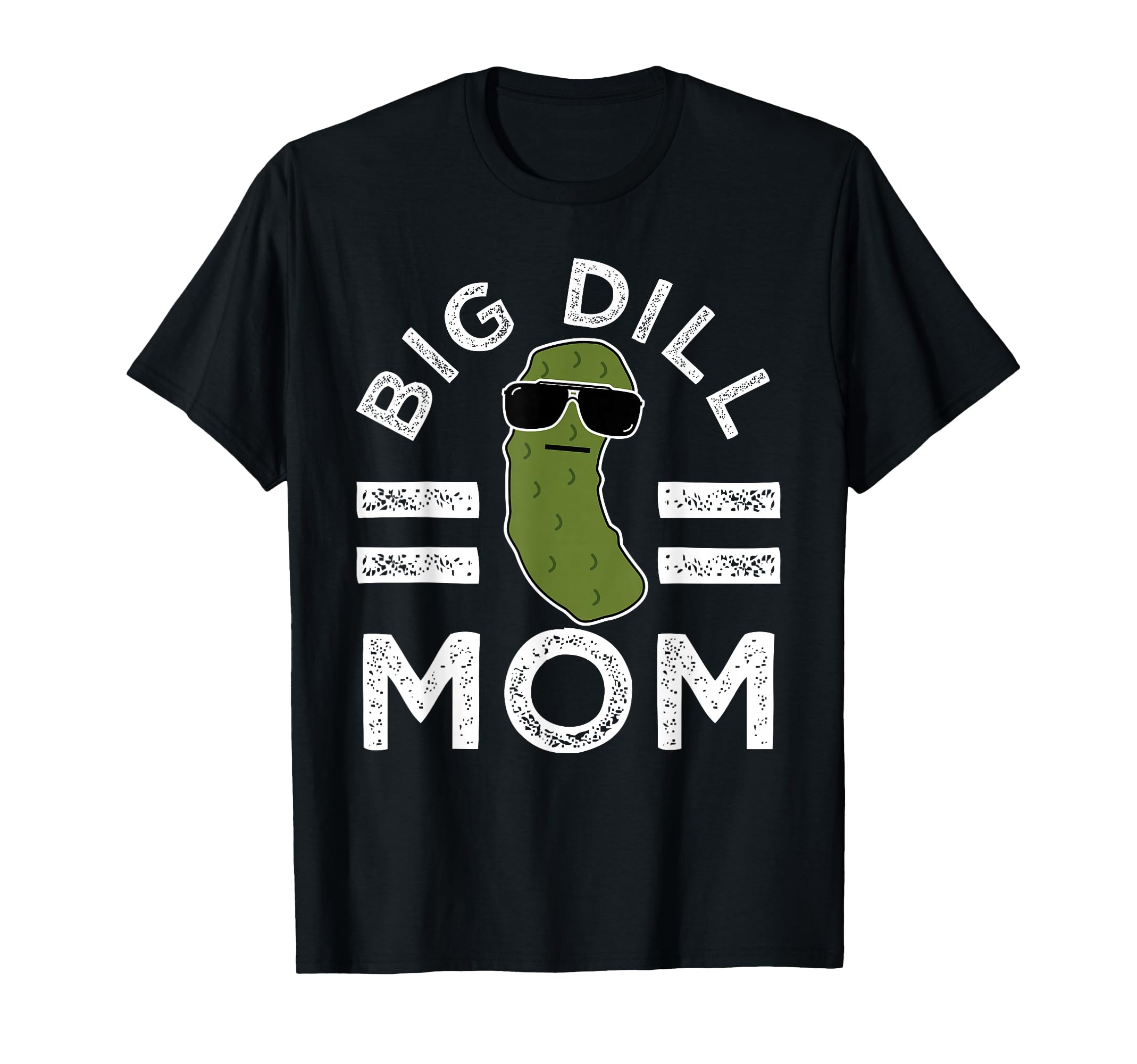 Pickle Pun Big Dill Mom Funny Dad Joke T-Shirt - Trendy Graphic Unisex - T-Shirt, Sweatshirt, Hoodie