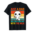 Just Dad Who Always Came Back Fathers T-Shirt - Trendy Graphic Men Women - T-Shirt, Sweatshirt, Hoodie