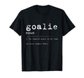 Goalie Definition Funny Gift T-Shirt - Novelty Apparel Men Women - T-Shirt, Sweatshirt, Hoodie