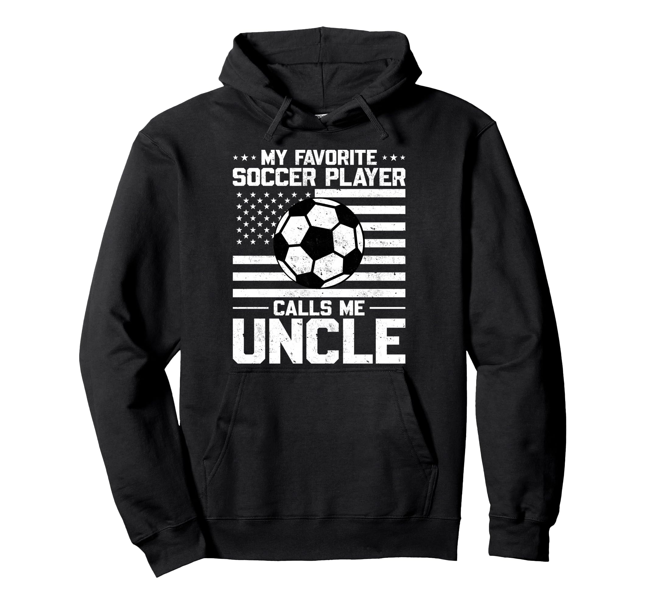 My Favorite Soccer Player Calls Me Uncle Hoodie - Graphic Print Unisex - T-Shirt, Sweatshirt, Hoodie