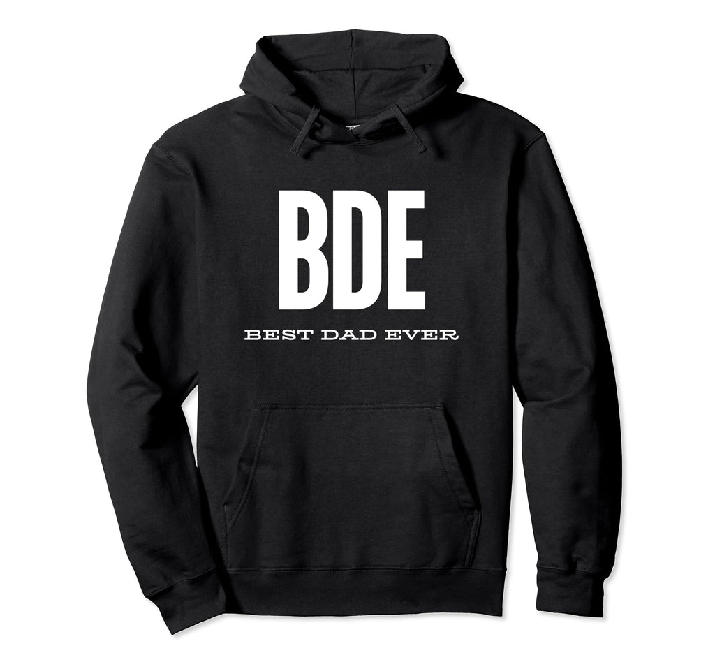 Bde Best Dad Ever Funny Fathers Day Bde Hoodie - Streetwear Style Unisex - T-Shirt, Sweatshirt, Hoodie