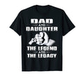 Family Dad Daughter Legend Legacy T-Shirt - Novelty Apparel Unisex - T-Shirt, Sweatshirt, Hoodie
