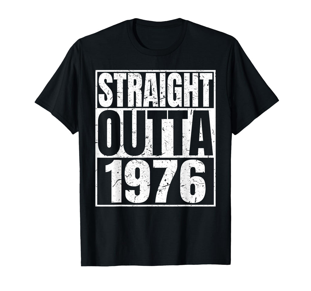 Straight Outta 1976 Born 1976 T-Shirt - Fun Novelty Design for Adults - T-Shirt, Sweatshirt, Hoodie