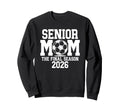 Senior Soccer Mom Class 2026 Sweatshirt - Casual Everyday Wear Men Women - T-Shirt, Sweatshirt, Hoodie