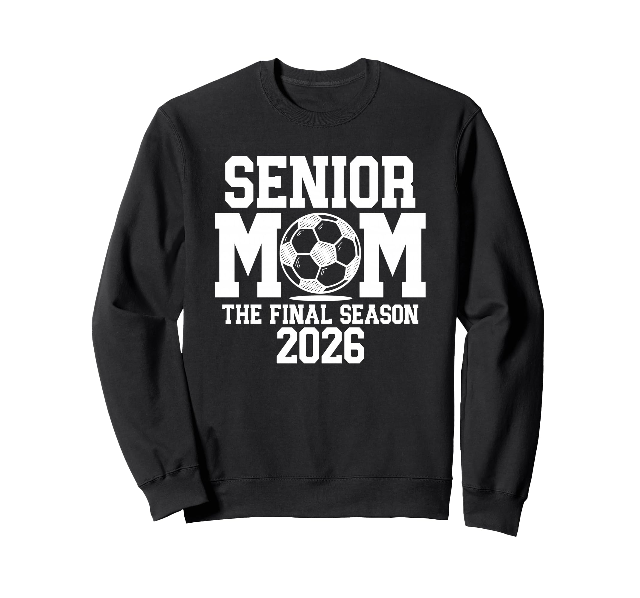 Senior Soccer Mom Class 2026 Sweatshirt - Casual Everyday Wear Men Women - T-Shirt, Sweatshirt, Hoodie