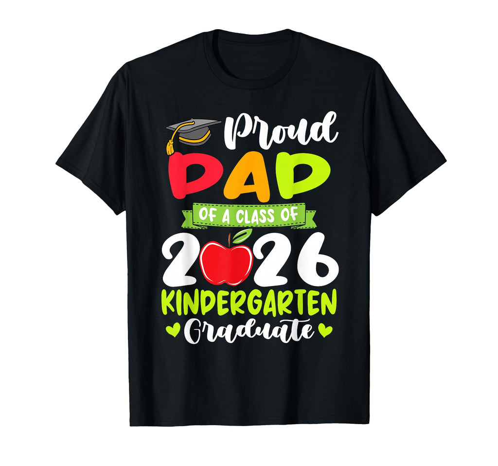 Proud Dad 2026 Kindergarten Graduate Funny T-Shirt - Unique Graphic Unisex - T-Shirt, Sweatshirt, Hoodie