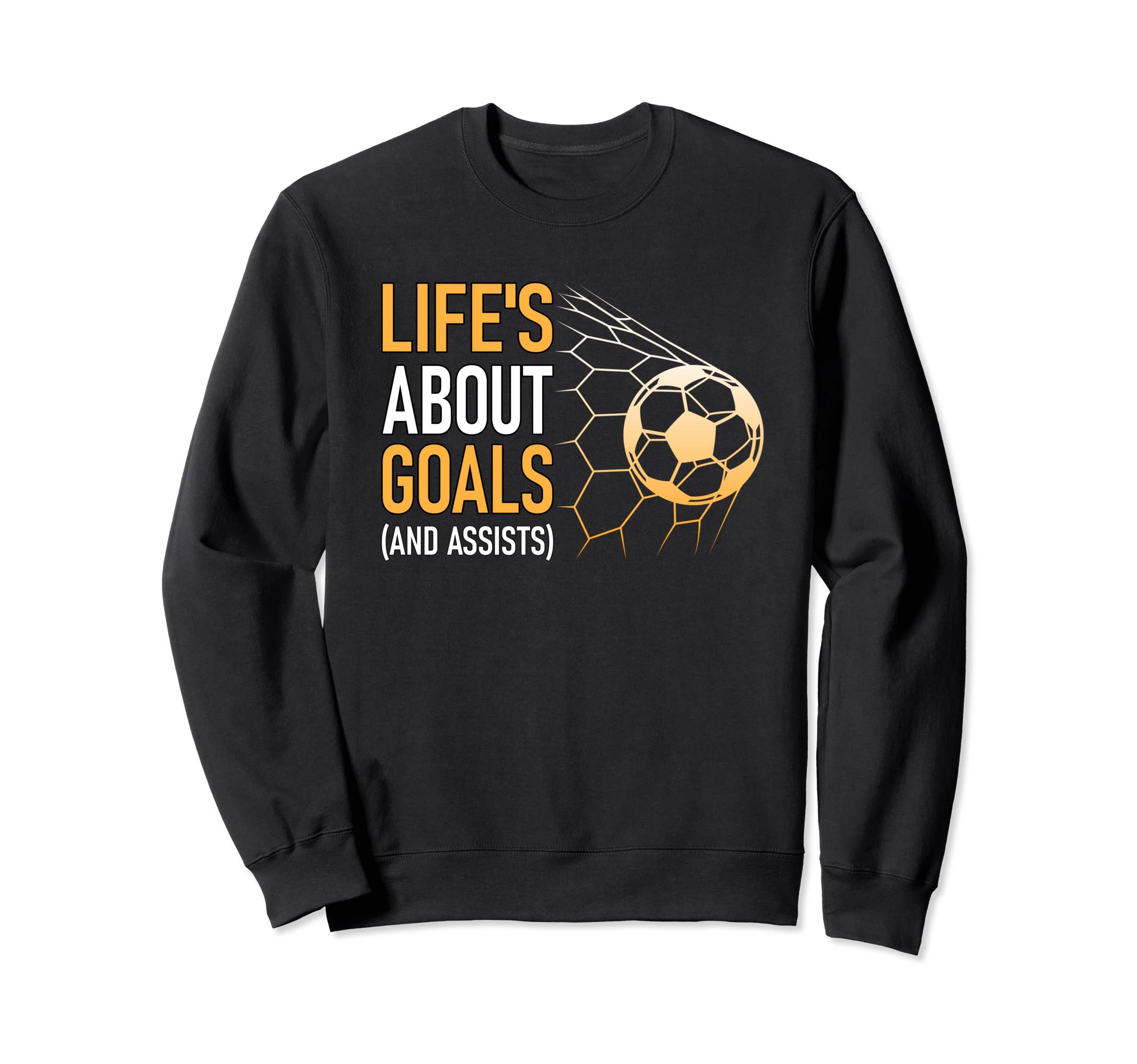 Soccer Lifes About Goals Soccer Sweatshirt - Graphic Print Unisex - T-Shirt, Sweatshirt, Hoodie