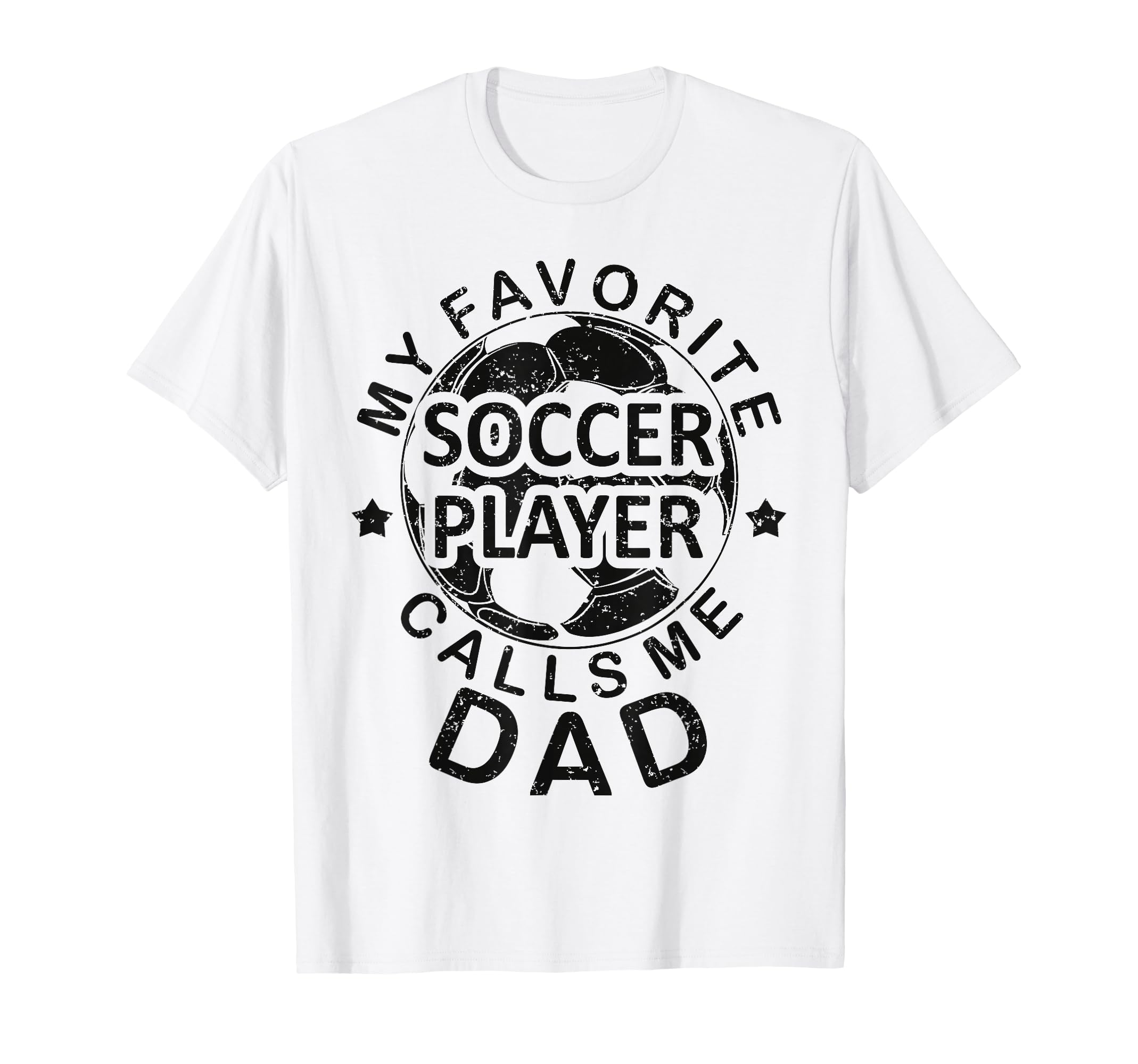 Mens Soccer Dad My Favorite Soccer Player T-Shirt - Unique Graphic Unisex - T-Shirt, Sweatshirt, Hoodie