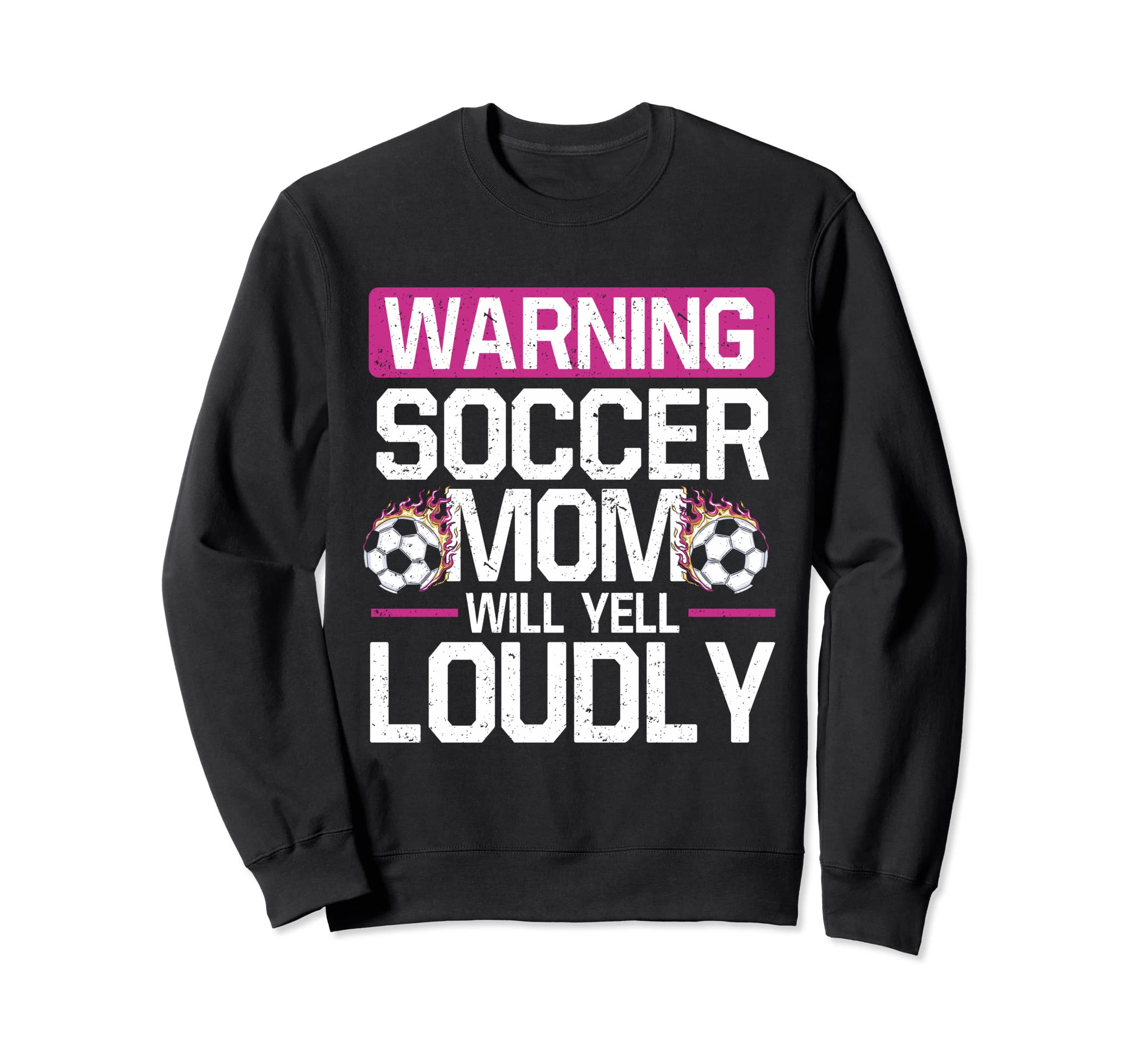 Warning This Soccer Mom Will Yell Sweatshirt - Trendy Graphic Unisex - T-Shirt, Sweatshirt, Hoodie