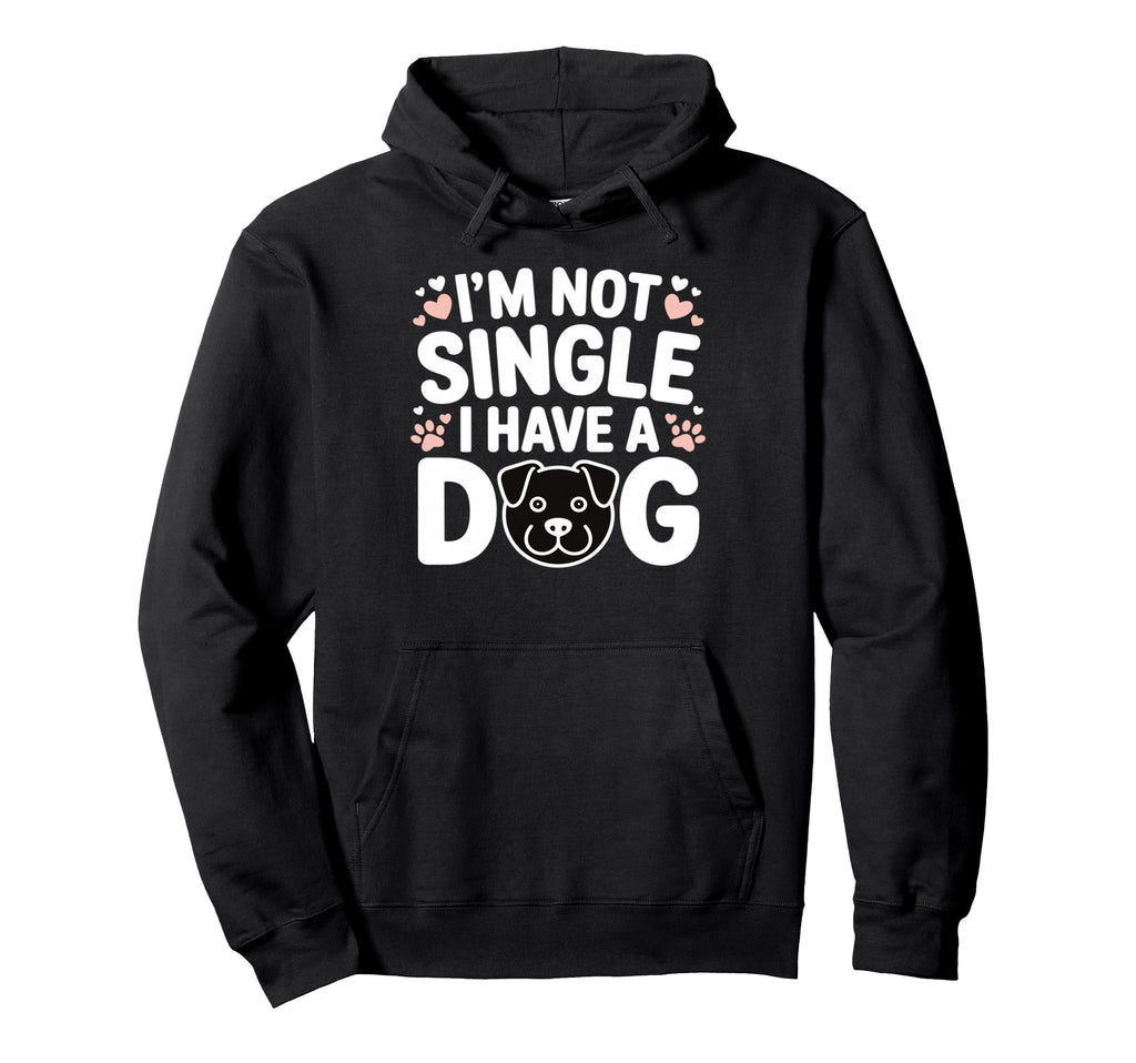 Im Not Single I Have Dog Funny Dog Lover Hoodie - Streetwear Style Unisex - T-Shirt, Sweatshirt, Hoodie