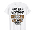 Im Not Yelling This Is My Soccer Mom T-Shirt - Novelty Apparel for Adults - T-Shirt, Sweatshirt, Hoodie