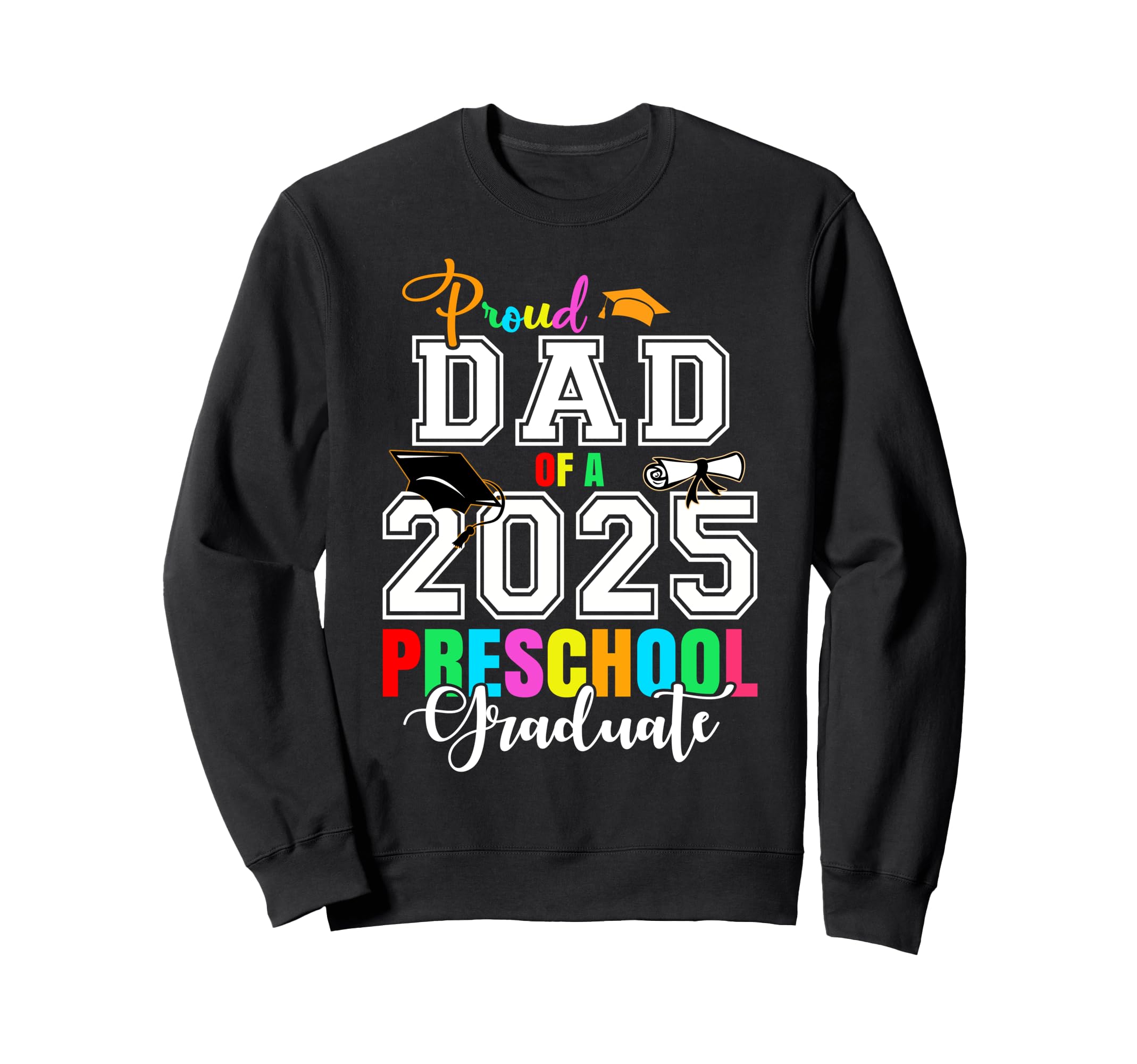 Proud Dad 2025 Preschool Sweatshirt - Aesthetic Graphic for Adults - T-Shirt, Sweatshirt, Hoodie