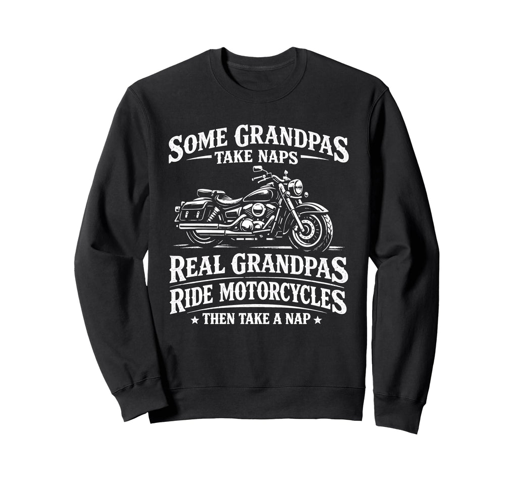 Some Grandpas Take Naps Ride Sweatshirt - Aesthetic Graphic Unisex - T-Shirt, Sweatshirt, Hoodie