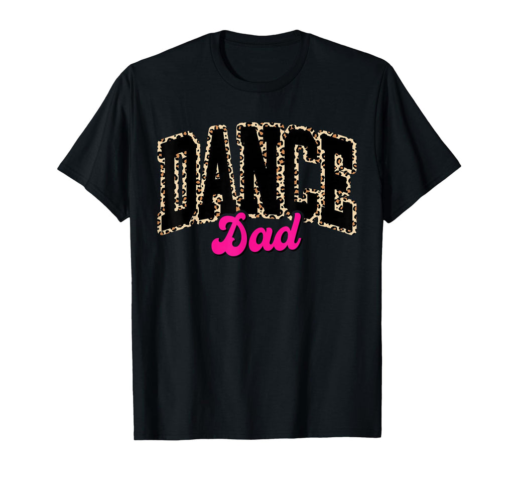 Dance Dad Leopard Dancing Family T-Shirt - Fun Novelty Design Men Women - T-Shirt, Sweatshirt, Hoodie
