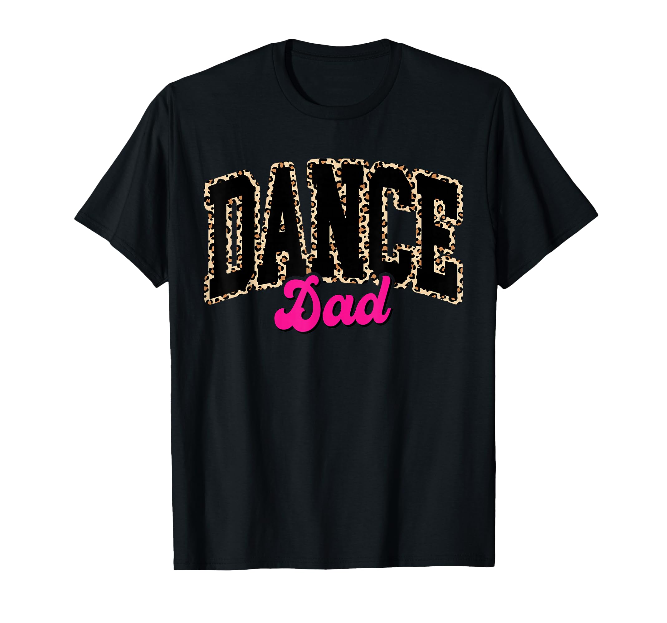 Dance Dad Leopard Dancing Family T-Shirt - Fun Novelty Design Men Women - T-Shirt, Sweatshirt, Hoodie