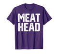 Meat Head Funny Workout Gym Meathead T-Shirt - Streetwear Style for Adults - T-Shirt, Sweatshirt, Hoodie