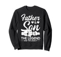 Father And Son Legend And Legacy Sweatshirt - Trendy Graphic for Adults - T-Shirt, Sweatshirt, Hoodie