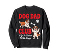 Saint Bernard Dog Dad Club Life Is Sweatshirt - Unique Graphic Men Women - T-Shirt, Sweatshirt, Hoodie