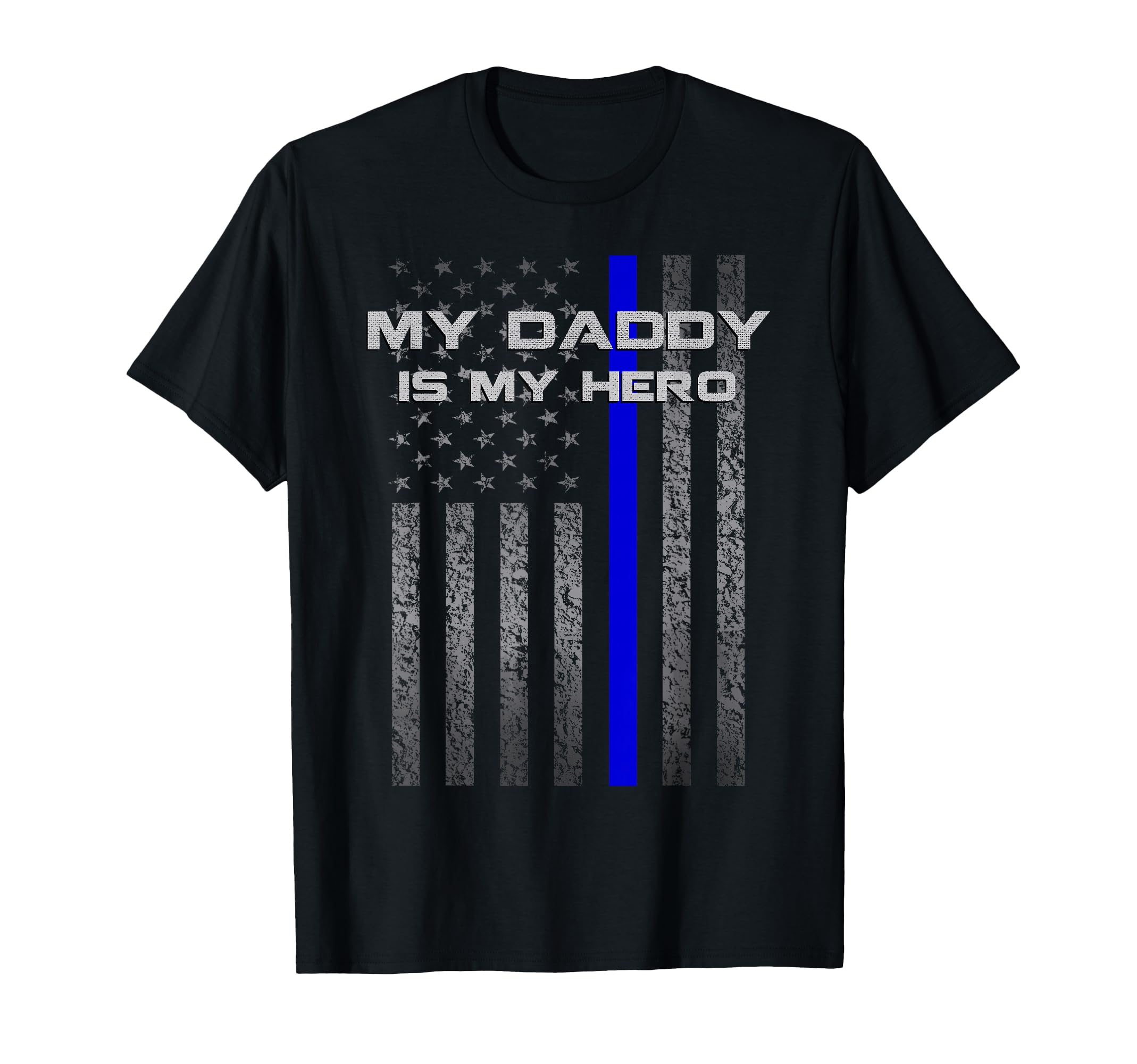 Thine Blue Line Flag My Daddy My Hero T-Shirt - Fun Novelty Design Unisex - T-Shirt, Sweatshirt, Hoodie