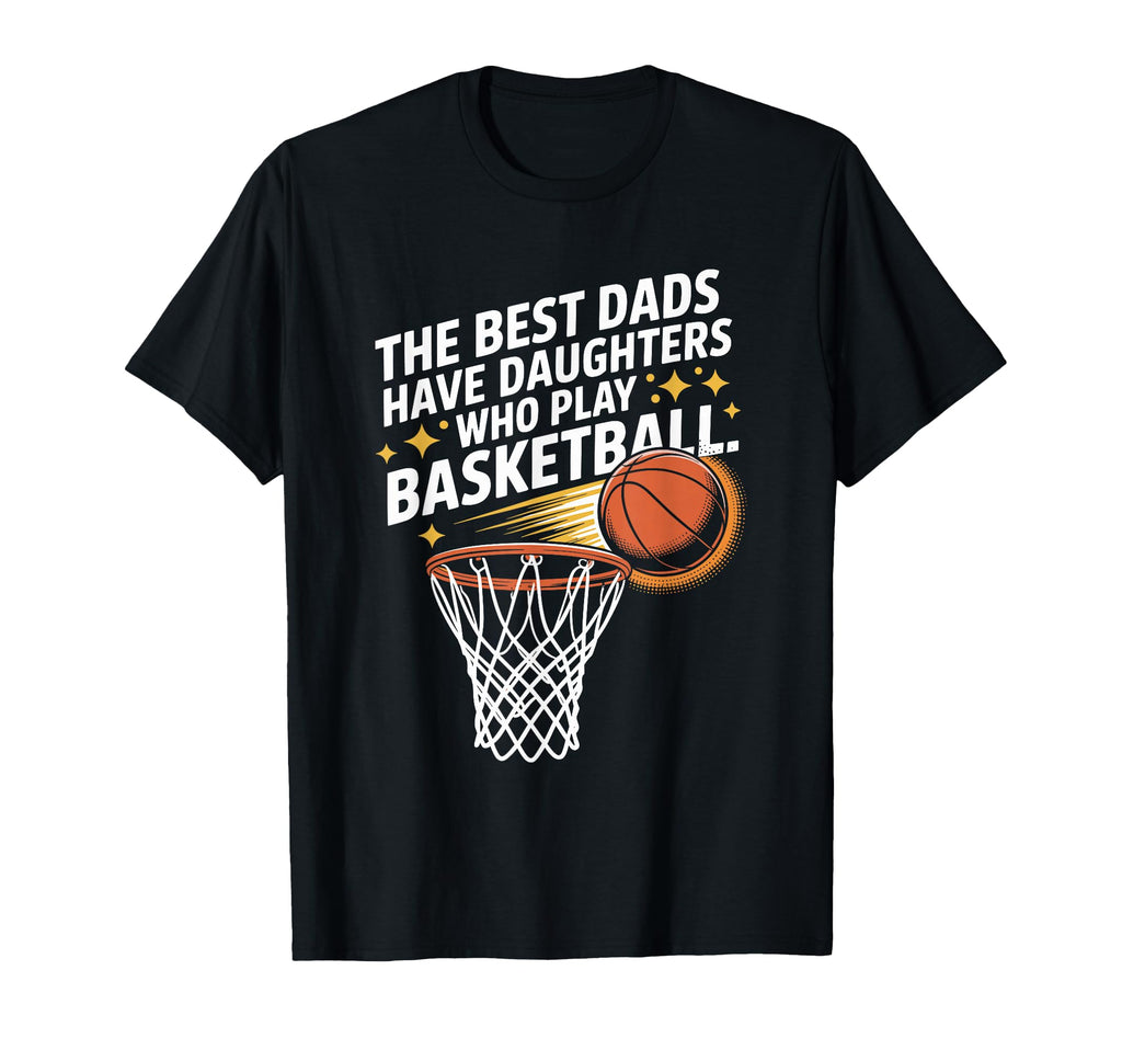 Best Dads Have Daughters Who Play T-Shirt - Streetwear Style Unisex - T-Shirt, Sweatshirt, Hoodie