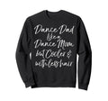 Dance Dad Like Dance Mom But Cooler Sweatshirt - Trendy Graphic Unisex - T-Shirt, Sweatshirt, Hoodie