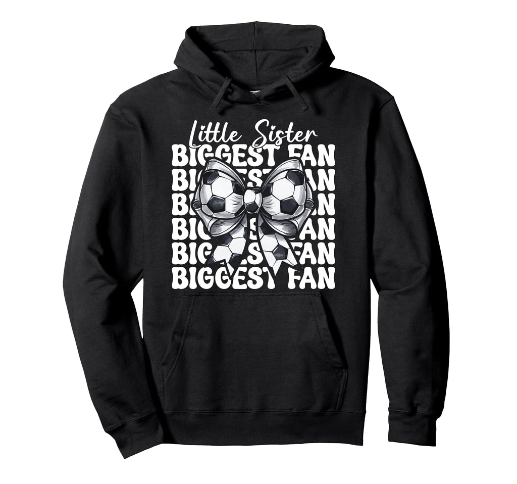 Soccer Sister Soccer Little Hoodie - Casual Everyday Wear for Adults - T-Shirt, Sweatshirt, Hoodie