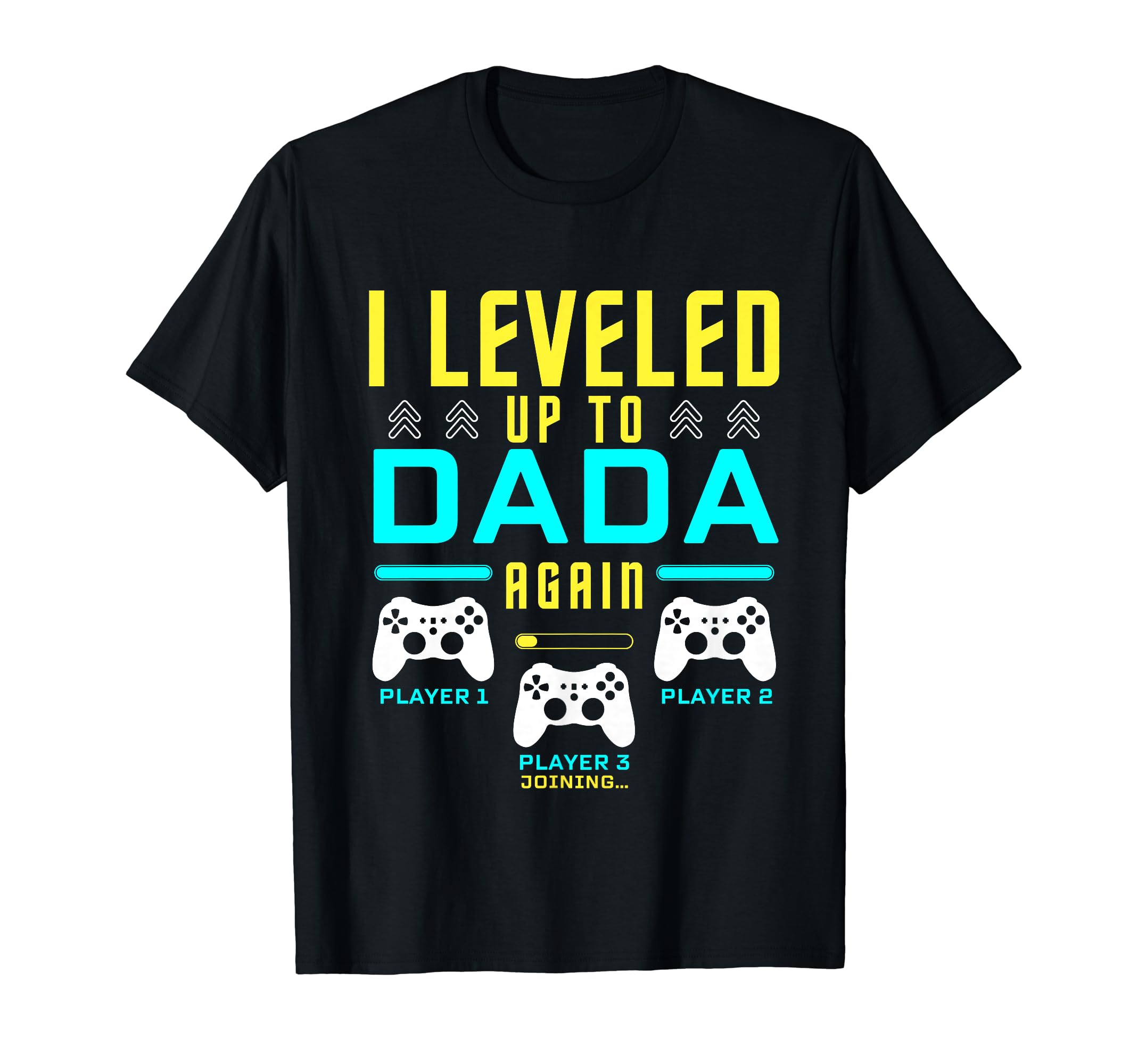 Leveled Up To Dada Again Gaming Gamer T-Shirt - Trendy Graphic Unisex - T-Shirt, Sweatshirt, Hoodie