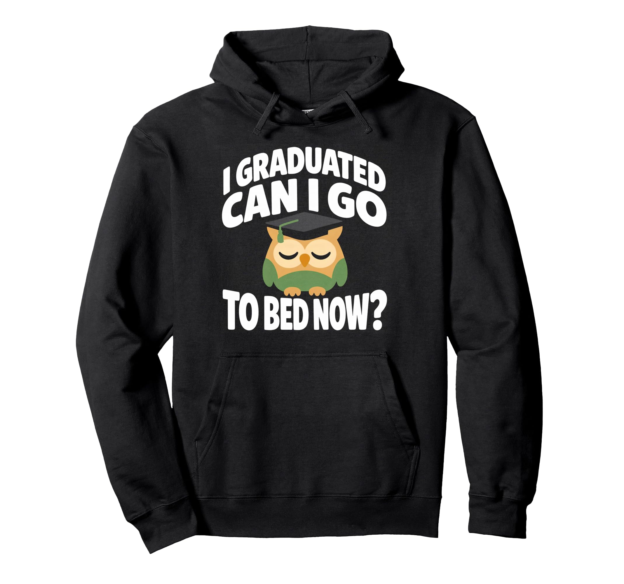 Senior Graduation I Graduate Can I Go Hoodie - Fun Novelty Design Unisex - T-Shirt, Sweatshirt, Hoodie