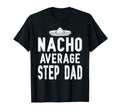 Mens Nacho Average Step Dad Cinco De Mayo T-Shirt - Graphic Print Unisex - T-Shirt, Sweatshirt, Hoodie