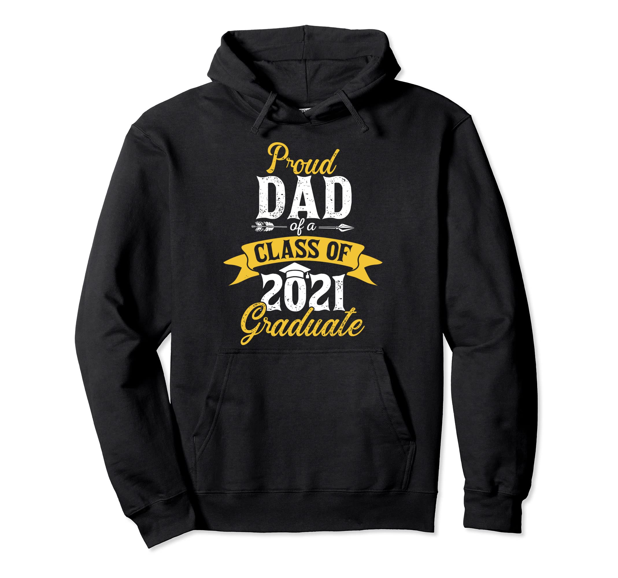 Proud Dad Class 2021 Graduate Hoodie - Casual Everyday Wear Men Women - T-Shirt, Sweatshirt, Hoodie