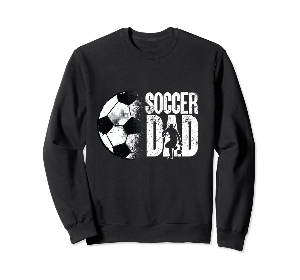 Soccer Dad Soccer Player Funny Dad Sweatshirt - Unique Graphic for Adults - T-Shirt, Sweatshirt, Hoodie