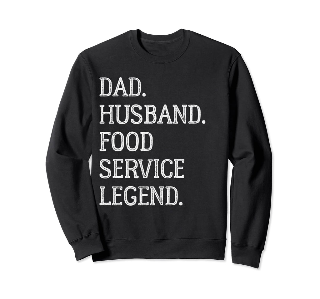 Dad Husband Food Service Sweatshirt - Casual Everyday Wear Men Women - T-Shirt, Sweatshirt, Hoodie