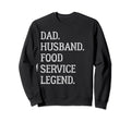 Dad Husband Food Service Sweatshirt - Casual Everyday Wear Men Women - T-Shirt, Sweatshirt, Hoodie
