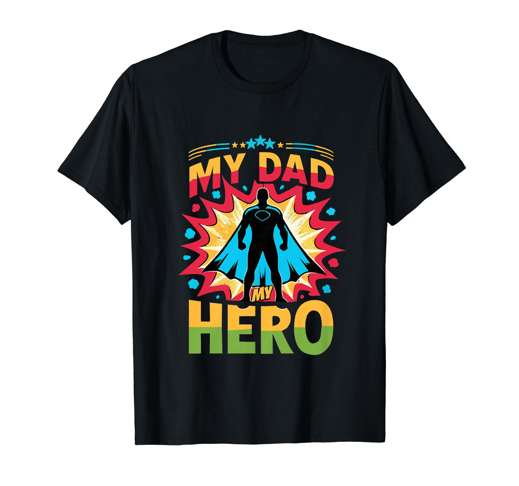 My Dads My Heroes Inspirational T-Shirt - Casual Everyday Wear for Adults - T-Shirt, Sweatshirt, Hoodie