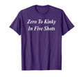Zero To Kinky Five Shots Funny T-Shirt - Streetwear Style for Adults - T-Shirt, Sweatshirt, Hoodie