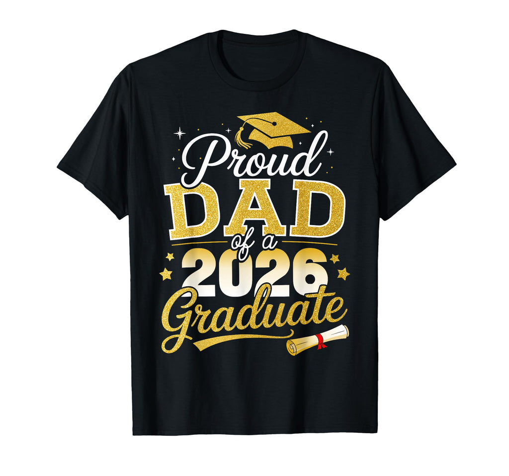 Proud Dad Class 2026 Graduate T-Shirt - Aesthetic Graphic for Adults - T-Shirt, Sweatshirt, Hoodie