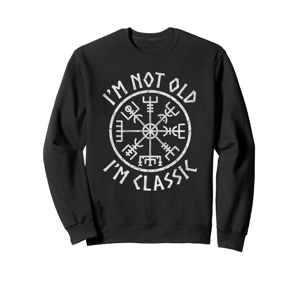 Im Not Old Im Viking Compass Dad Sweatshirt - Minimalist Print Men Women - T-Shirt, Sweatshirt, Hoodie