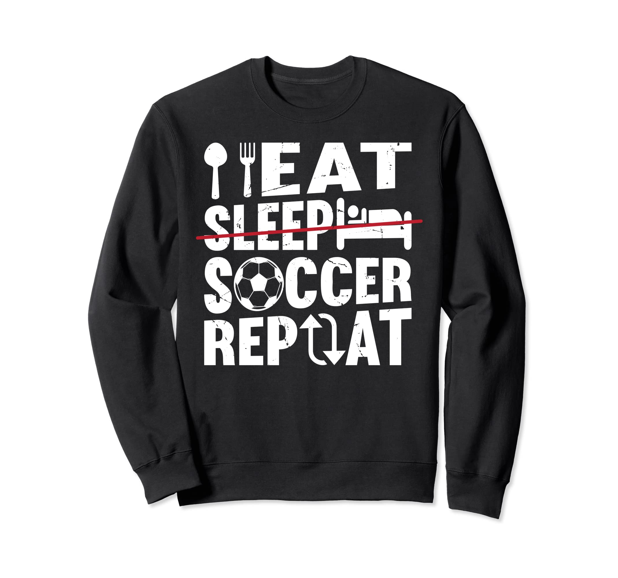 Eat Sleep Soccer Repeat Soccer Sweatshirt - Aesthetic Graphic for Adults - T-Shirt, Sweatshirt, Hoodie