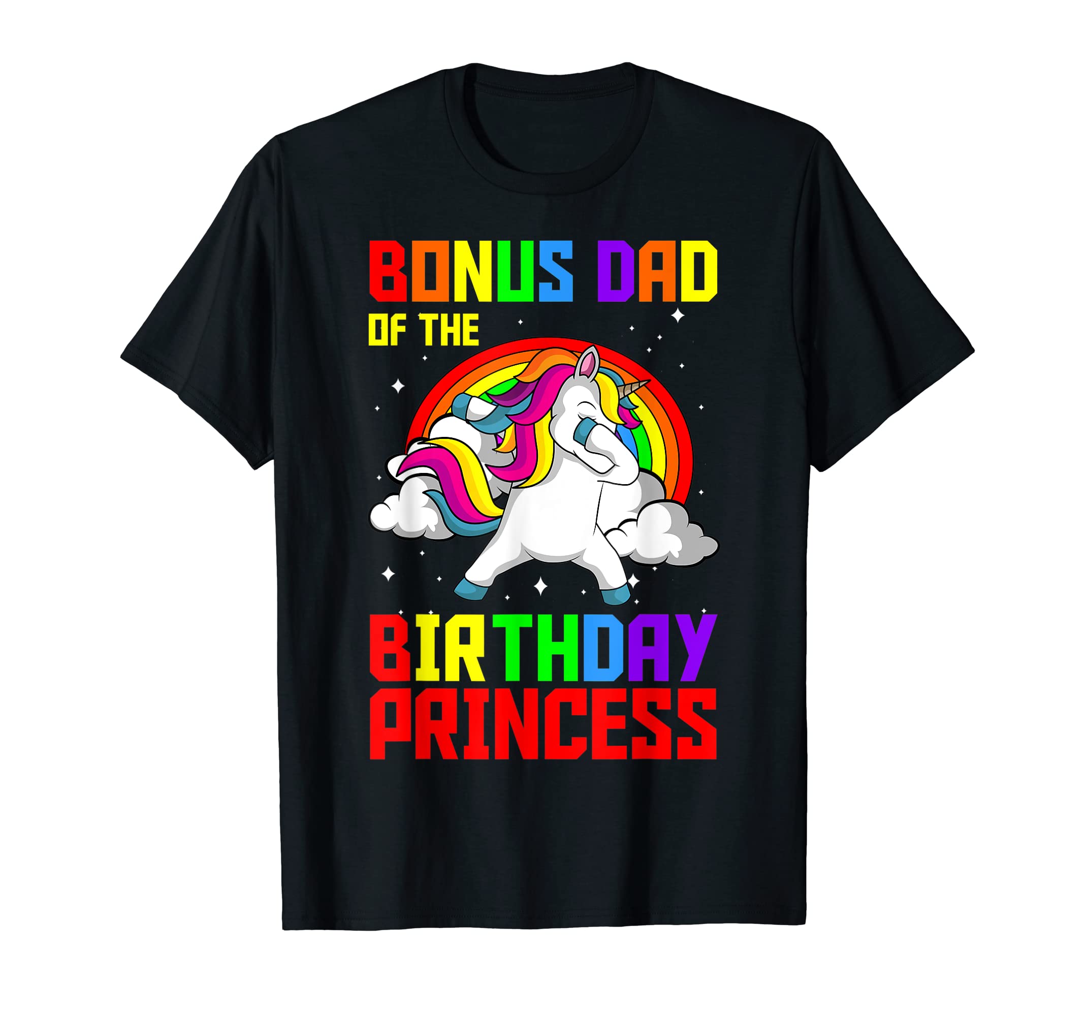 Bonus Dad Birthday Princess Unicorn T-Shirt - Custom Art Print Men Women - T-Shirt, Sweatshirt, Hoodie